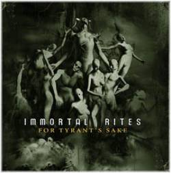 Immortal Rites (GER) : For Tyrant's Sake